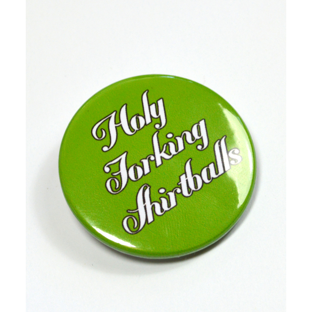 "Holy Forking Shirtballs" The Good Place Pinback Button Badge